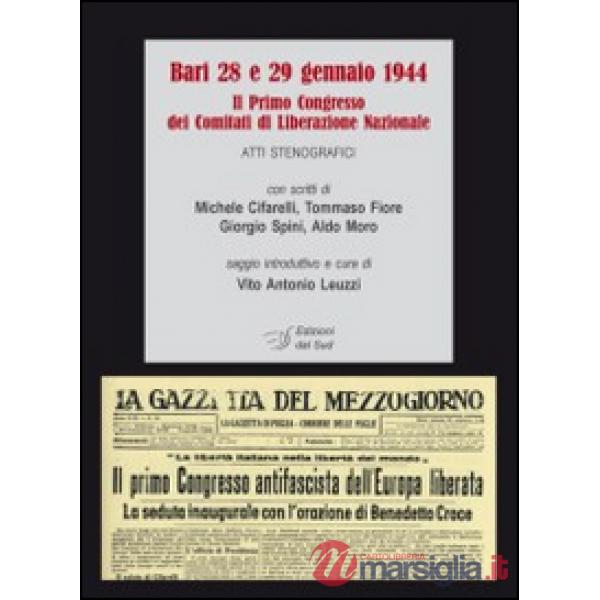 Bari 28 e 29 gennaio 1944. Il 1° Congresso dei comitati di Liberazione nazionale. Atti stenografici