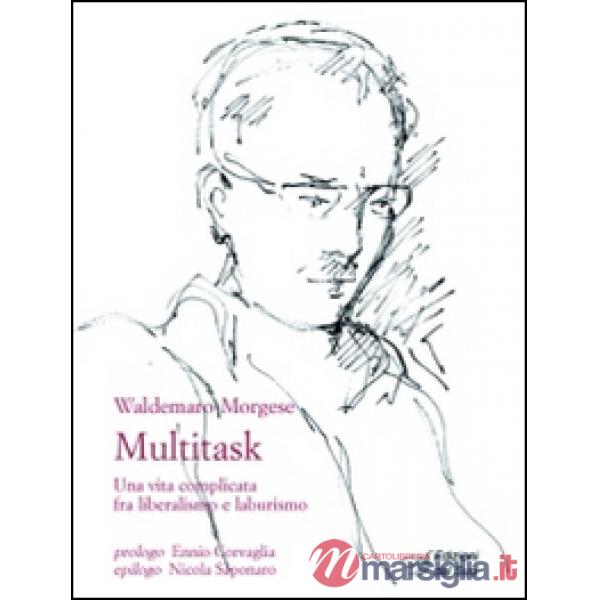 Multitask. Una vita complicata fra liberalismo e laburismo