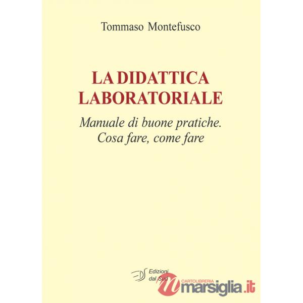 Didattica laboratoriale. Manuale di buone pratiche. Cosa fare, come fare. Con CD-ROM (La)