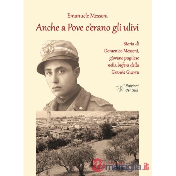 Anche a Pove c'erano gli ulivi. Storia di Domenico Messeni, giovane pugliese nella bufera della grande guerra
