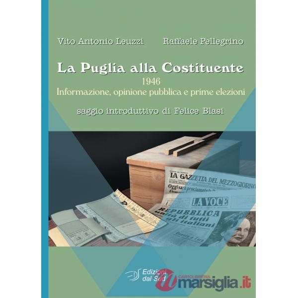 Puglia alla Costituente. 1946. Informazione, opinione pubblica e prime elezioni (La)