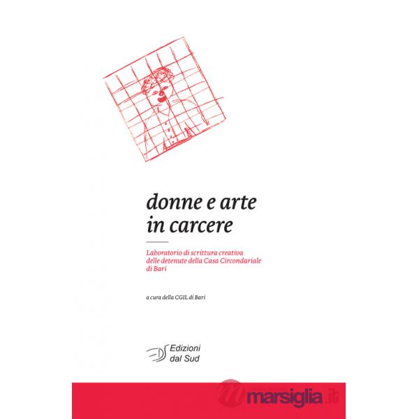 Donne e arte in carcere. Laboratorio di scrittura creativa delle detenute della Casa circondariale di Bari