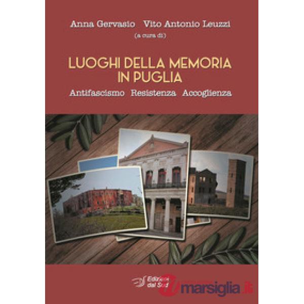 Luoghi della memoria in Puglia. Antifascismo, resistenza, accoglienza