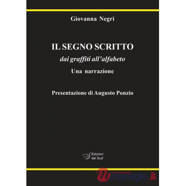 Segno scritto. dai graffiti all'alfabeto. Una narrazione (Il)