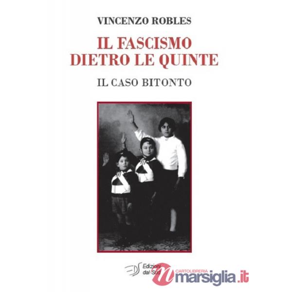 Fascismo dietro le quinte. Il caso Bitonto (Il)