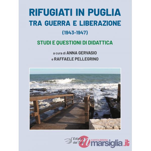 Rifugiati in Puglia tra guerra e Liberazione (1943-1947). Studi e questioni di didattica