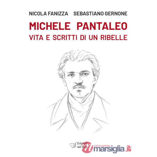 Michele Pantaleo. Vita e scritti di un ribelle