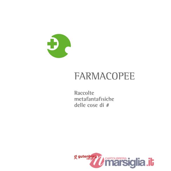 Farmacopee. raccolte metafantafisiche delle cose di . Ediz. illustrata