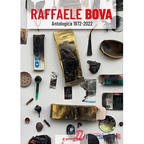 Raffaele Bova. Antologica 1972 - 2022. Ediz. illustrata