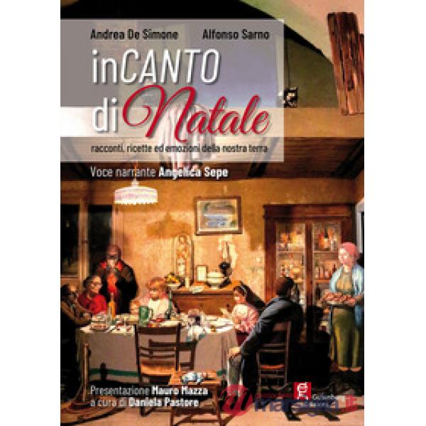 Incanto di Natale. Racconti, ricette ed emozioni della nostra terra