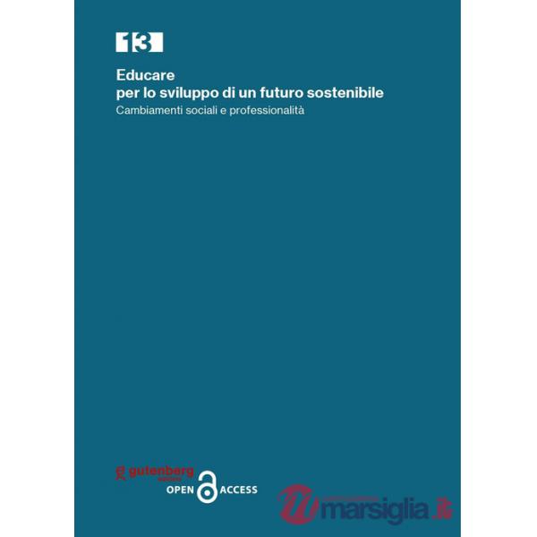 Educare per lo sviluppo di un futuro sostenibile. Cambiamenti sociali e professionalità
