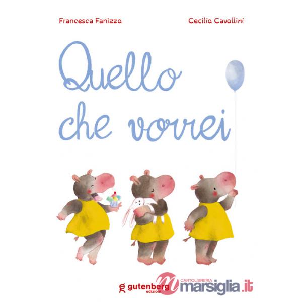 Quello che vorrei. Ediz. a colori