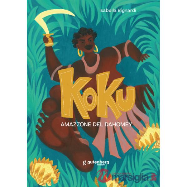 Koku. Amazzone del Dahomey. Ediz. illustrata