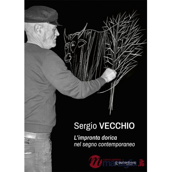 Sergio Vecchio. L'impronta dorica nel segno contemporaneo. Ediz. critica