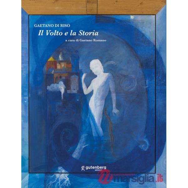 Volto e la Storia. Gaetano Di Riso (Il)