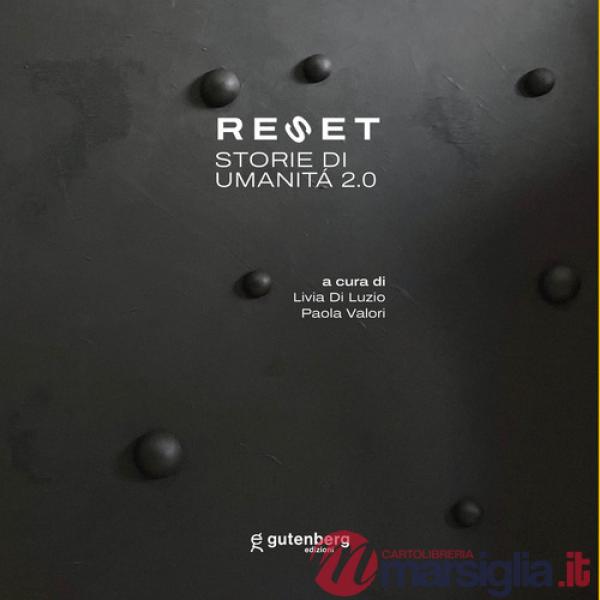 Reset. Storie di umanità 2.0. Ediz. illustrata
