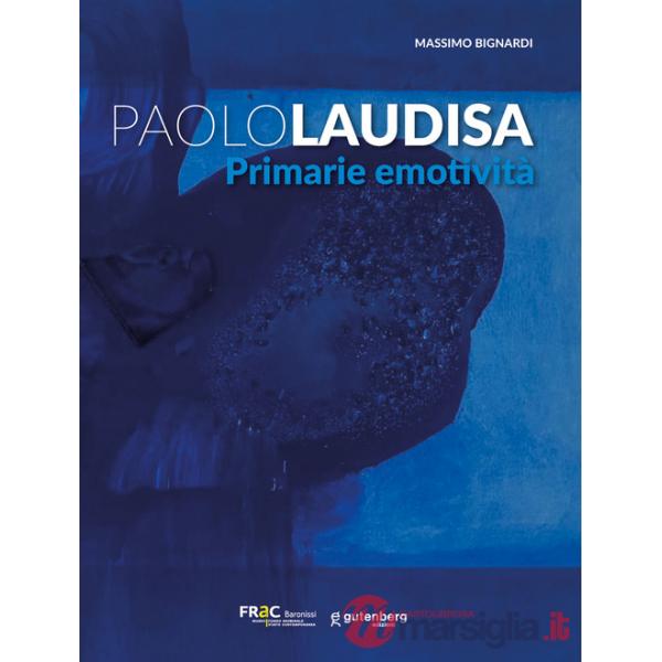Paolo Laudisa. Primarie emotività. Ediz. illustrata