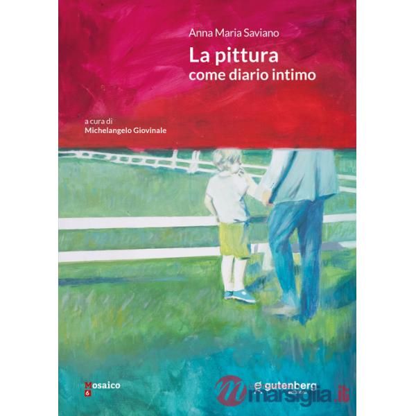 Anna Maria Saviano. La pittura come diario intimo