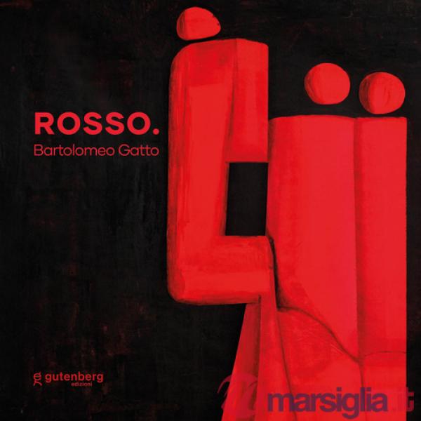 Rosso. Bartolomeo Gatto. Catalogo della mostra (Salerno, 6 dicembre 2025-18 gennaio 2026). Ediz. italiana e inglese