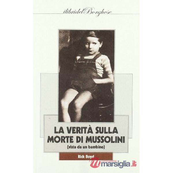 Occhi della verità sulla morte di Mussolini (vista da un bambino) (Gli)