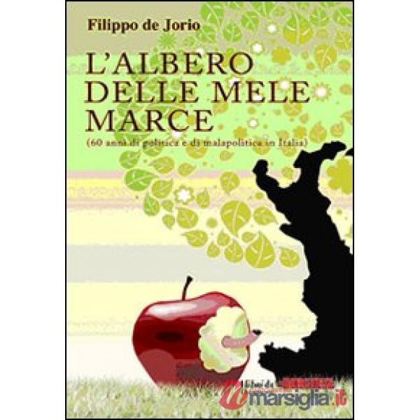 Albero delle mele marce (60 anni di politica e di malapolitica in Italia) (L')
