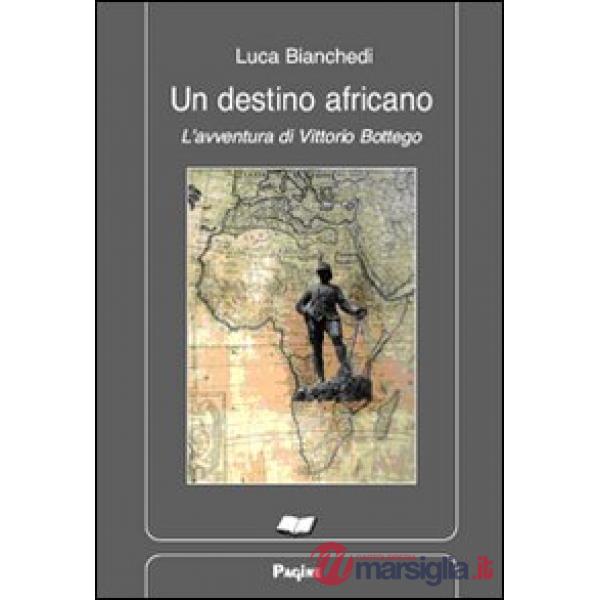Destino africano. L'avventura di Vittorio Bottego (Un)