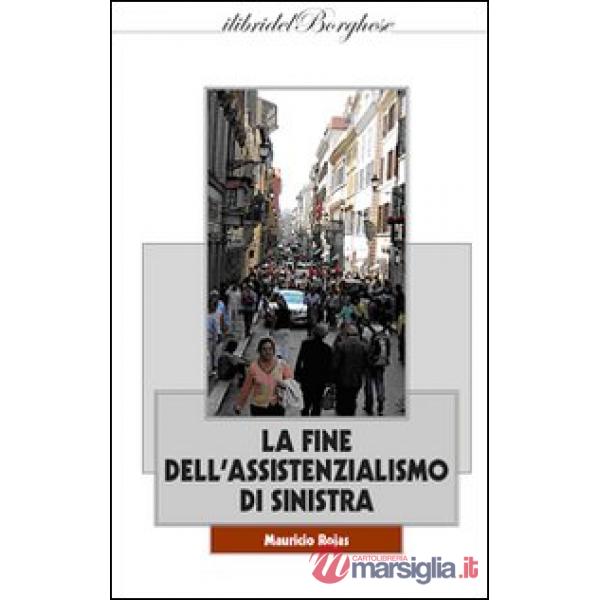 Fine dell'assistenzialismo di sinistra (La)