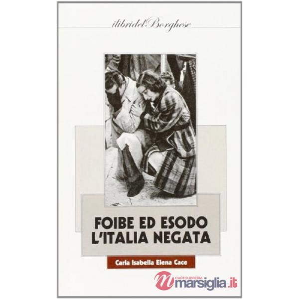 Foibe ed esodo. L'Italia negata