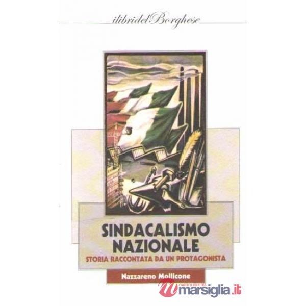 Sindacalismo nazionale. Storia e storie raccontate da un protagonista