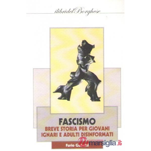 Fascismo. Breve storia per giovani ignari e adulti disinformati