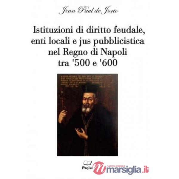 Istituzioni di diritto feudale, enti locali e giuspubblicistica nel Regno di Napoli
