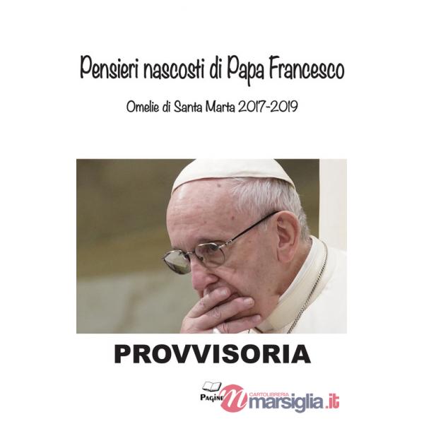 Pensieri nascosti di Papa Francesco. Omelia di Santa Marta 2017/2019