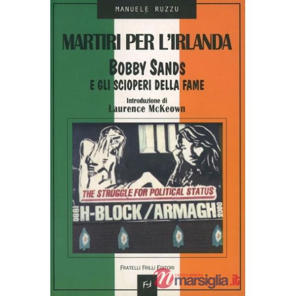 Martiri per l'Irlanda. Bobby Sands e gli scioperi della fame