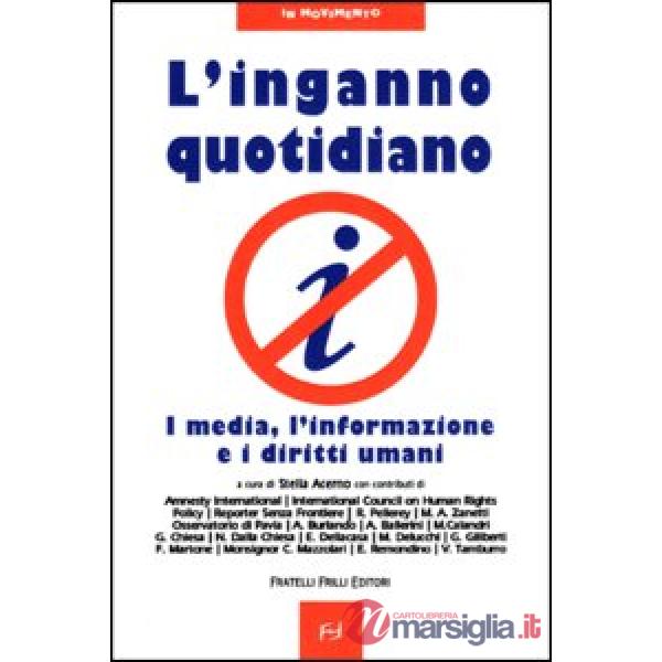 Inganno quotidiano. I media, l'informazione e i diritti umani (L')