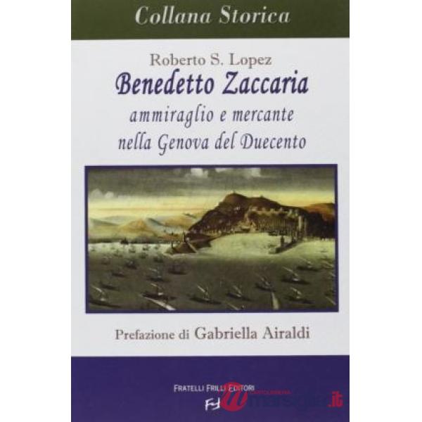Benedetto Zaccaria. Ammiraglio e mercante nella Genova del Duecento