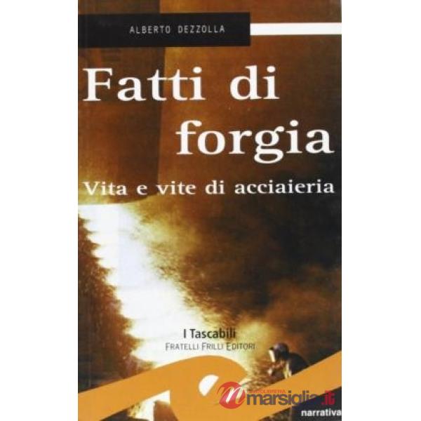 Fatti di forgia. Vita e vite di acciaieria