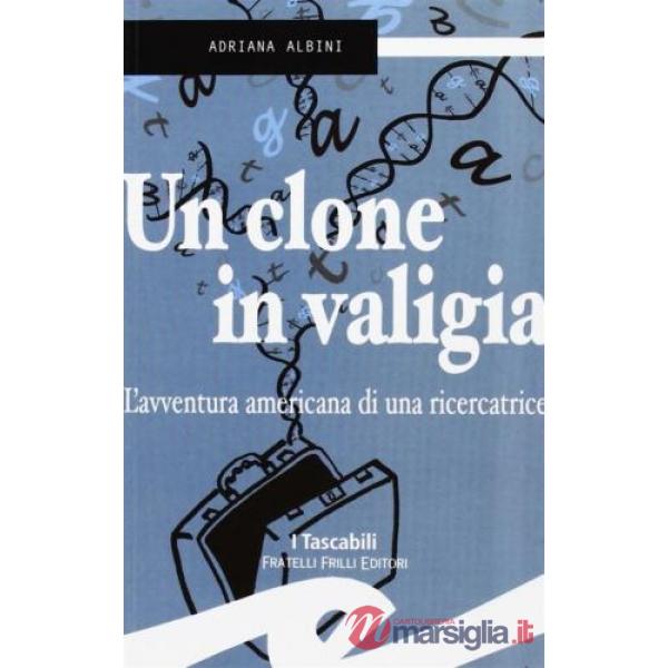 Clone in valigia. L'avventura americana di una ricercatrice (Un)