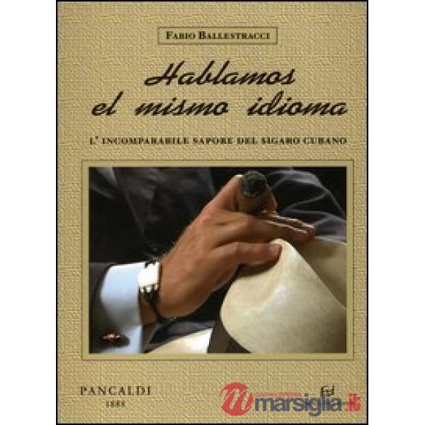 Hablamos el mismo idioma. L'incomparabile sapore del sigaro cubano