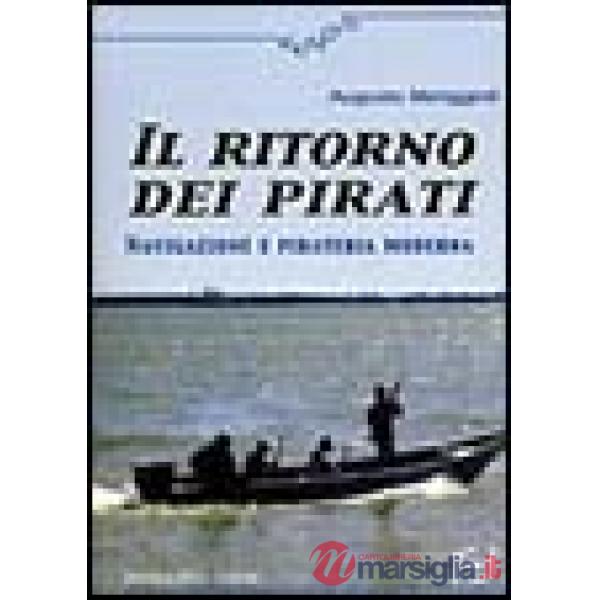 Ritorno dei pirati. Navigazione e pirateria moderna (Il)