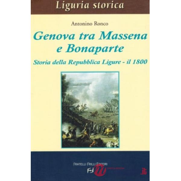Genova tra Massena e Bonaparte. Storia della Repubblica ligure. Il 1800