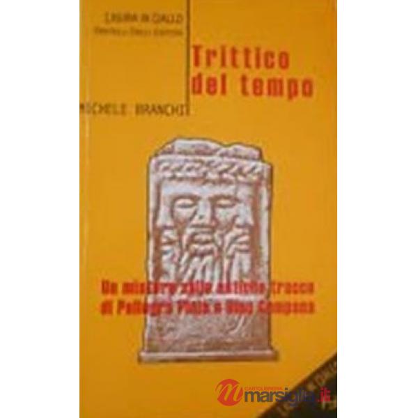 Trittico del tempo. Un mistero sulle antiche tracce di Pellegro Piola e Dino Campana