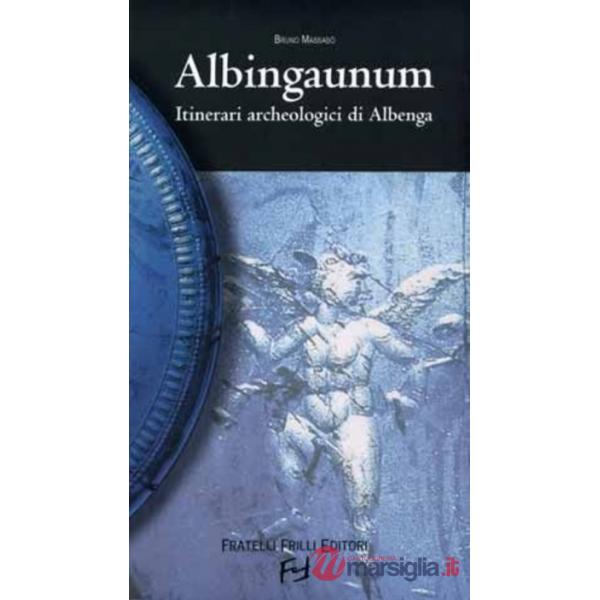 Albingaunum. Itinerari archeologici di Albenga
