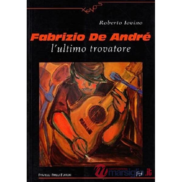 Fabrizio De André. L'ultimo trovatore