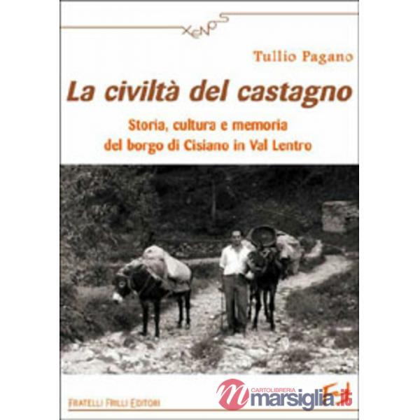 Civiltà del castagno. Storia, cultura e memoria del borgo di Cisiano in val Lentro (La)