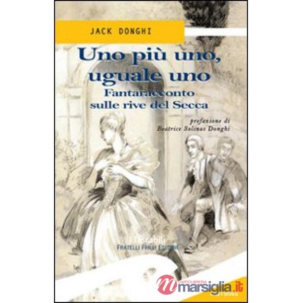 Uno più uno, uguale uno. Fantaracconto sulle rive del Secca