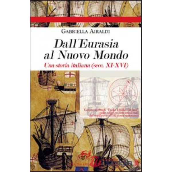 Dall'Eurasia al nuovo mondo. Una storia italiana (secc. XI-XVI)