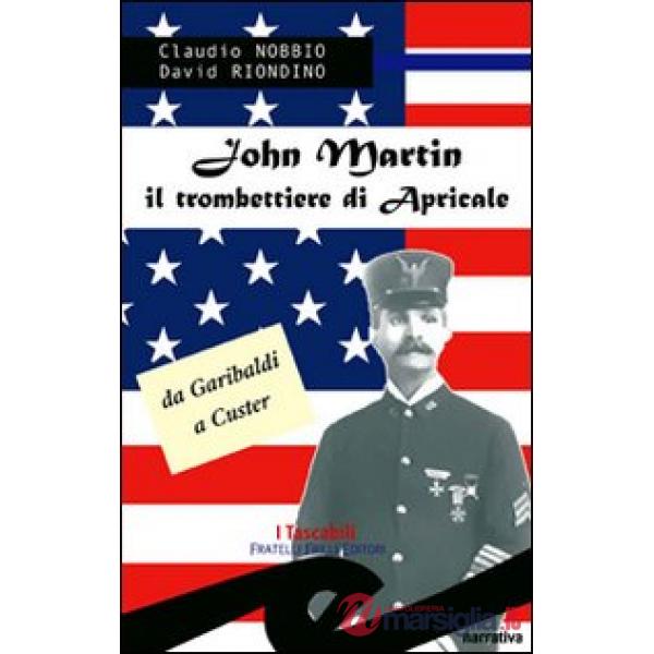 John Martin il trombettiere di Apricale. Da Garibaldi a Custer