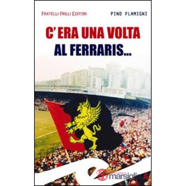C'era una volta al Ferraris...