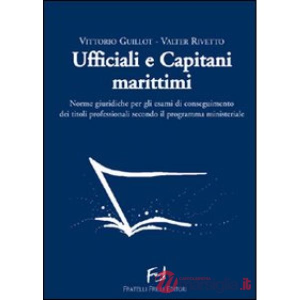 Ufficiali e capitani marittimi. Norme giuridiche per gli esami di conseguimento dei titoli professionali secondo il programma mi