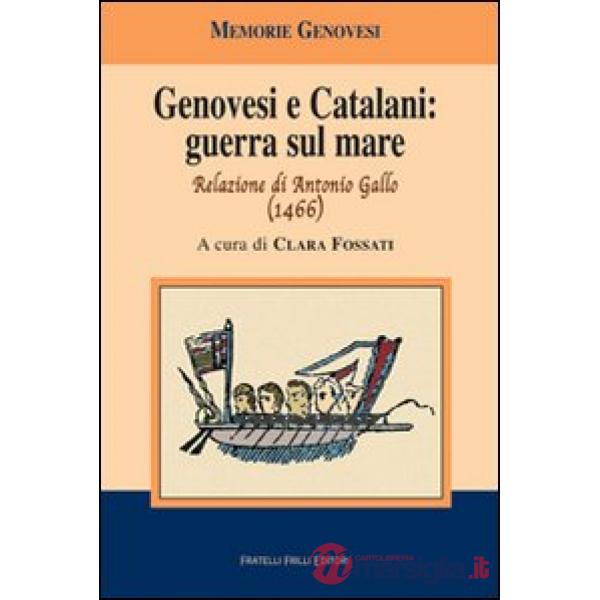 Genovesi e catalani: guerra sul mare. Relazione di Antonio Gallo (1466)